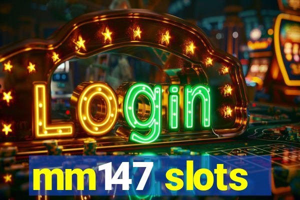 mm147 slots